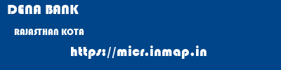 DENA BANK  RAJASTHAN KOTA    micr code